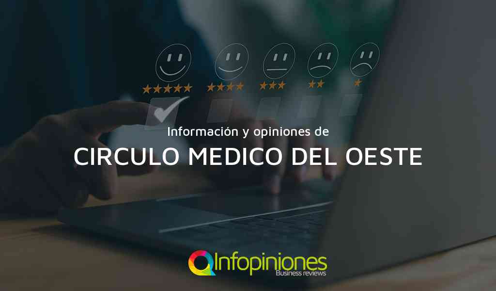 Información y opiniones sobre CIRCULO MEDICO DEL OESTE de NO IDENTIFICADA